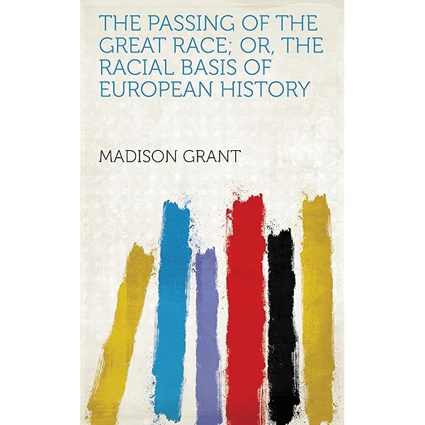 The passing of the great race; or, The racial basis of